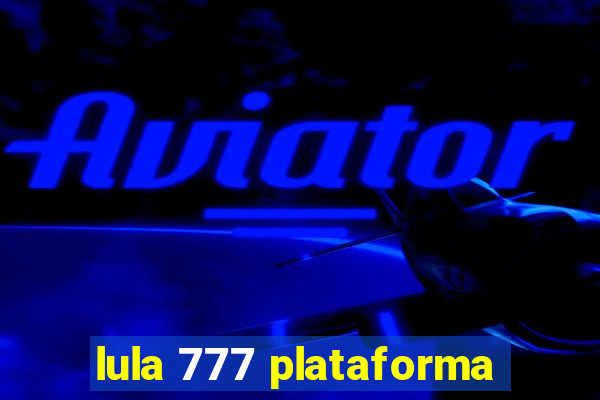 lula 777 plataforma